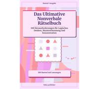 Das Ultimative Nonverbale Rätselbuch: 100 Herausforderungen für Logisches Denken, Mustererkennung und Konzentration