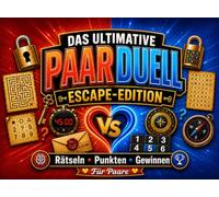 Das ultimative Paar Duell - Escape-Edition: Knifflige Rätsel, Codes und Team-Challenges für gemeinsame Abende zu zweit