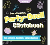 Das ultimative Party-Duell Gästebuch - Ein interaktives Mitmachbuch zum Ankreuzen, Ausfüllen & lustigen Duellspaß für unvergessliche Partynächte