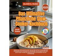 Das Ultimative Pflanzliche Slow-Cooker-Kochbuch: Meer dan 150 Moeiteloze Vegan Recepten voor Drukke Gezinnen die Gezonde en Heerlijke Maaltijden ... een Moeiteloos en Gezond Vegan Levensstijl
