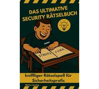 Das ULTIMATIVE SECURITY RÄTSELBUCH: kniffliger Spaß für Sicherheitsprofis