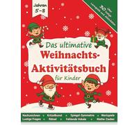 Das ultimative Weihnachts-Aktivitätsbuch für Kinder: Denksportaufgaben, Ausmalen, Nachzeichnen, und Feiertags-Lernspaß | Spaß, Konzentration & Lernförderung für Vorschule und Grundschule