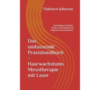 Das umfassende Praxishandbuch - Haarwachstums Mesotherapie mit Laser: „Grundlagen, Techniken, Geräte und Protokolle der modernen Haarrestitution“