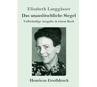 Das unauslöschliche Siegel (Großdruck): Vollständige Ausgabe in einem Buch