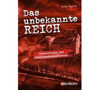 Das unbekannte Reich: Geheimnisse des Nationalsozialismus