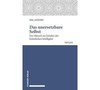 Das unersetzbare Selbst: Der Mensch im Zeitalter der Künstlichen Intelligenz: 88