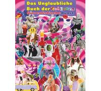 Das Unglaubliche Buch der Collagen Surrealistische Kunst: Eine umfangreiche Sammlung psychedelischer Grafiken, surrealer Fotografie, skurriler ... und zeitgenössischer Kunst für Mixed Media