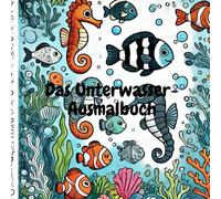 Das Unterwasser-Ausmalbuch: Tauche ein in die bunte Unterwasserwelt - ein einzigartiges Mal- und Entdeckerbuch für die Kleinsten, mit einfachen und ... speziell für Kinder unter 2 Jahren
