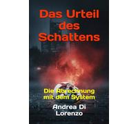 Das Urteil des Schattens: Die Abrechnung mit dem System