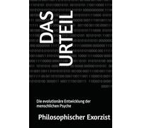 Das Urteil: Die evolutionäre Entwicklung der menschlichen Psyche