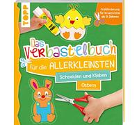 Das Verbastelbuch für die Allerkleinsten Schneiden und Kleben Ostern: Frühförderung für Kreativminis ab 3 Jahren. Mit perforierten Seiten zum Heraustrennen