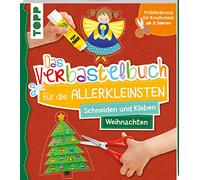 Das Verbastelbuch für die Allerkleinsten Schneiden und Kleben Weihnachten: Frühförderung für Kreativminis ab 3 Jahren