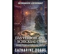 DAS VERBORGENE SCHICKSAL DES ARBEITSHAUSMÄDCHENS: 13