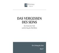 Das Vergessen des Seins: Der Verlust der Tiefe und der Sieg der Oberfläche