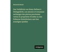 Das Verhältnis von Remy Belleau's Steingedicht, Les amours et nouueaux eschanges des pierres precieuses vertus et proprietez d'icelles zu den früheren Steinbüchern und den sonstigen Quellen