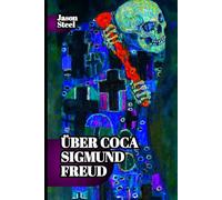 Das Verlorene Experiment: Freud, Coca und die Geburt der modernen Psychologie: Analysen der geistigen Wirkung stimulierender Substanzen und ihrer emotionalen Resonanz