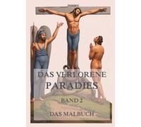 Das verlorene Paradies - Das Malbuch, Band 2: Für Jugendliche und Erwachsene
