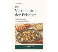 Das Vermächtnis der Frische: Salate jenseits des Gewöhnlichen