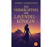 Das Vermächtnis der Lavendelkönigin