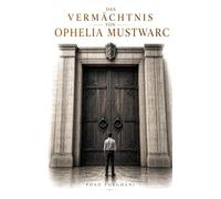 Das Vermächtnis von Ophelia Mustwarc