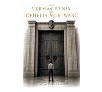 Das Vermächtnis von Ophelia Mustwarc
