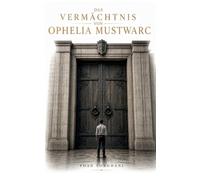 Das Vermächtnis von Ophelia Mustwarc