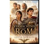 Das Vermächtnis von Rom: Die Rache der Lucia Norales