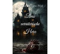 Das verräterische Herz: Die Erzählungen von Edgar Allan Poe