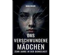 Das verschwundene Mädchen - Zehn Jahre in der Dunkelheit
