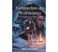 Das Versprechen des Wolfskönigs: Sie wurde geboren, um die Bindung zu brechen. Er wurde geboren, um sie zu erzwingen.