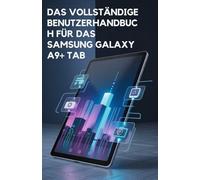 DAS VOLLSTÄNDIGE BENUTZERHANDBUCH FÜR DAS SAMSUNG GALAXY A9+ TAB