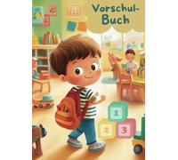 Das Vorschulbuch - Spielerisch Lernen mit Buchstaben, Zahlen und mehr
