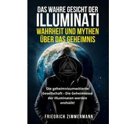 DAS WAHRE GESICHT DER ILLUMINATI: WAHRHEIT UND MYTHEN ÜBER DAS GEHEIMNIS di Fri