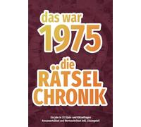 Das war 1975 - die Rätsel-Chronik: Kreuzworträtsel und Wortsuchrätsel | Alle wichtigen, interessanten und kuriosen Ereignissse des Jahres in 372 Rätsel- und Quizfragen