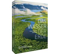 Das Wasser der Erde: Unsere Flüsse und Seen