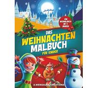 Das Weihnachten Malbuch für Kinder: Ein Ausmalbuch ab 4 Jahren