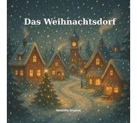 Das Weihnachtsdorf: Ein magisches Weihnachtsbuch für Kinder - mit 24 Vorlesegeschichten, liebevollen Illustrationen und einem geheimnisvollen Dorf