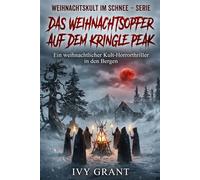 Das Weihnachtsopfer auf dem Kringle Pea: Ein weihnachtlicher Kult-Horrorthriller in den Bergen