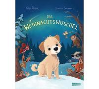 Das Weihnachtswuschel: Ein liebevolles Bilderbuch über ein Weihnachtswunder für Kinder ab 3 Jahren