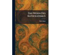 Das Wesen Des Katholizismus