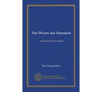 Das Wesen des Osmanen: ein Berater für Orientfahrer (Edizione tedesca): Facsimile Vol