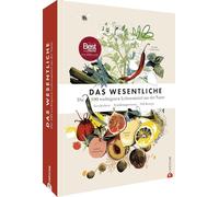 Das Wesentliche: Die 100 wichtigsten Lebensmittel aus der Natur. Geschichten. Ernährungswissen. 350 Rezepte
