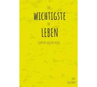 Das WICHTIGSTE im LEBEN schreibe ich hier rein