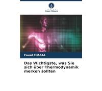 Das Wichtigste, was Sie sich über Thermodynamik merken sollten