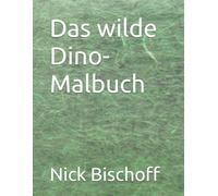 Das wilde Dino-Malbuch