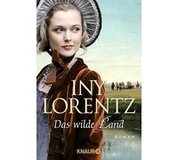 Das wilde Land: Roman | Die große historische Auswanderersaga von Erfolgsautorin Iny Lorentz: 3