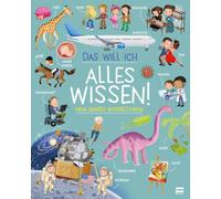 Das will ich alles wissen! - Mein buntes Bilderlexikon: Themenbereiche Natur, Geschichte, Kultur und Technik werden kompakt und kindgerecht erklärt. Für Kinder ab 7 Jahren