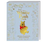 Das Winnie Puuh Buch: Visuelle Zeitreise durch ein Jahrhundert Puuh der Bär. Disney Jubiläumsausgabe für die ganze Familie