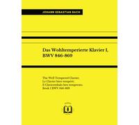 Das Wohltemperierte Klavier I, BWV 846-869: The Well Tempered Clavier; Le Clavier bien tempéré; Il Clavicembalo ben temperato. Book I BWV 846-869