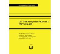 Das Wohltemperierte Klavier II, BWV 870-893: The Well Tempered Clavier; Le Clavier bien tempéré; Il Clavicembalo ben temperato. Book II BWV 870-893